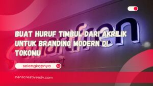 Buat Huruf Timbul dari Akrilik untuk Branding Modern di Tokomu