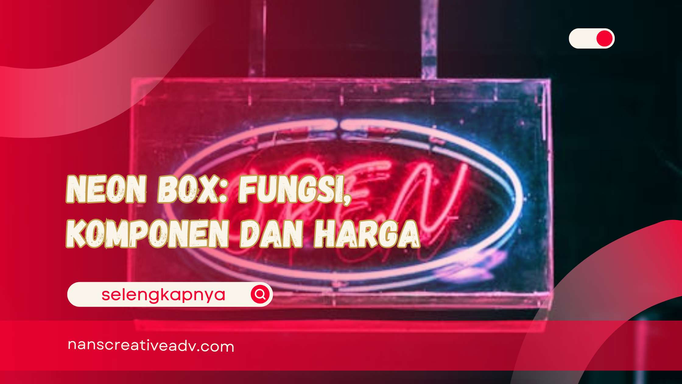 Neon Box Fungsi, Komponen dan Harga