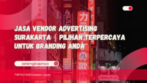 Jasa Vendor Advertising Surakarta Pilihan Terpercaya untuk Branding Anda
