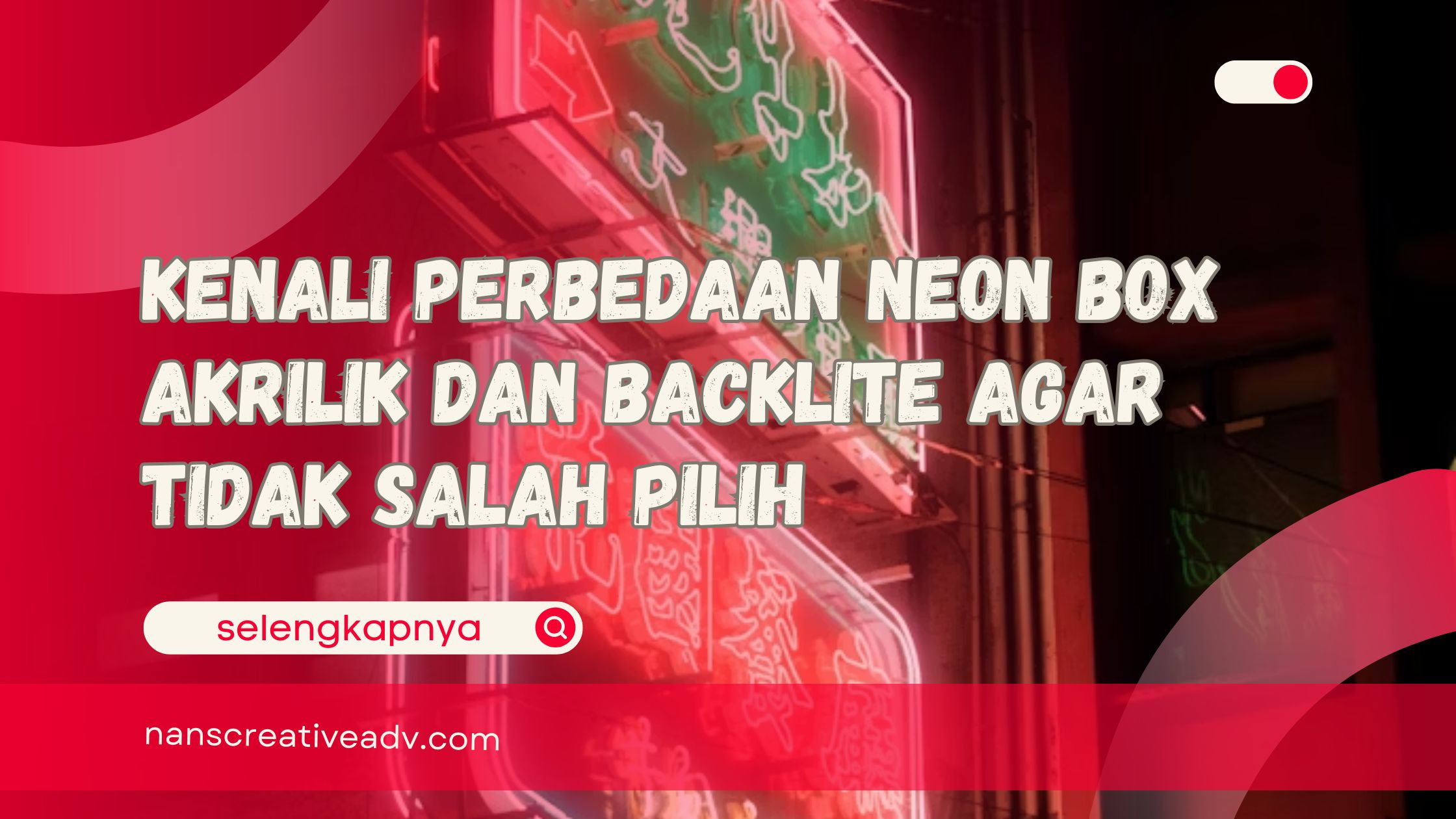 Kenali Perbedaan Neon Box Akrilik dan Backlite Agar Tidak Salah Pilih