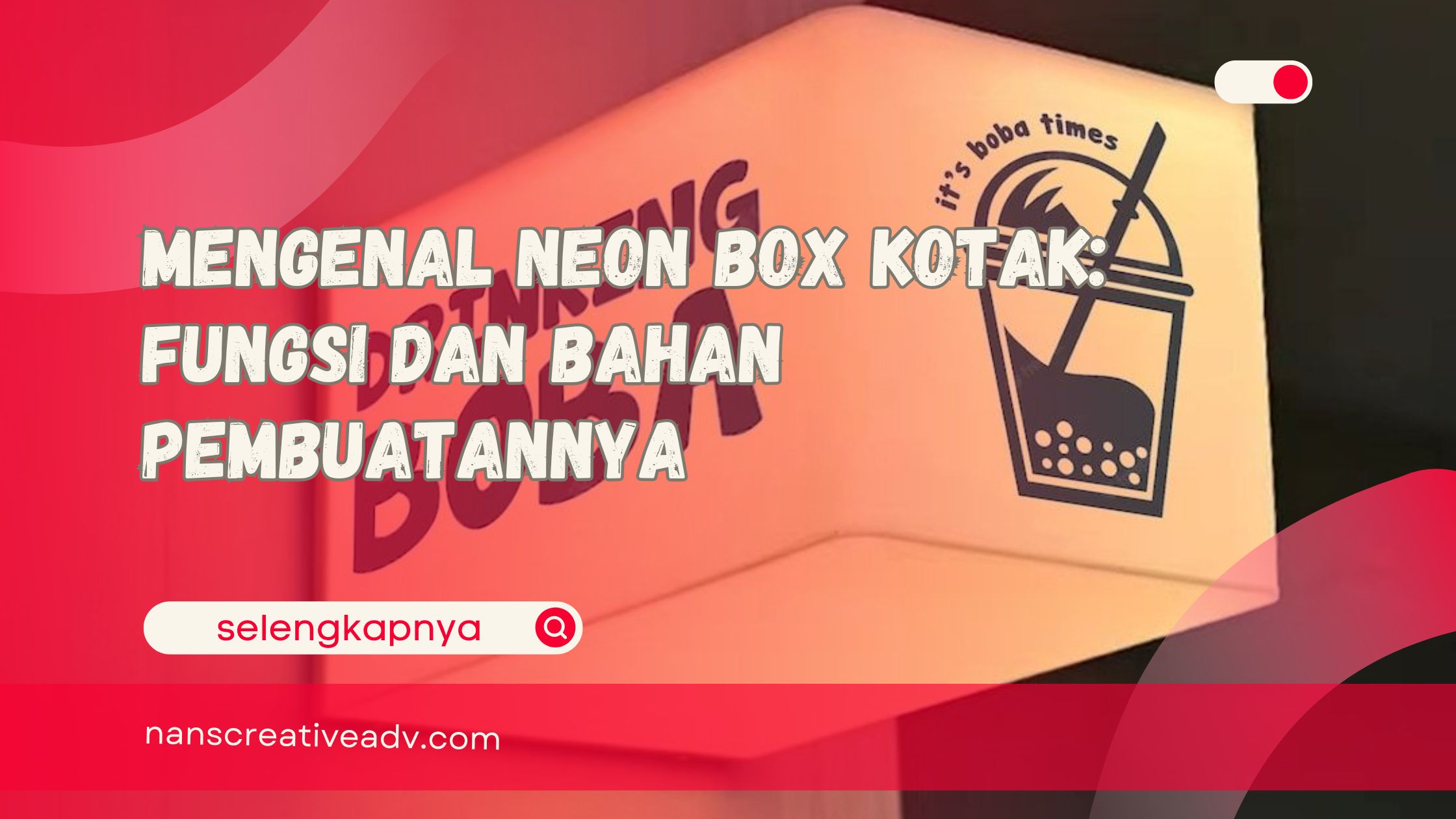Mengenal Neon Box Kotak Fungsi dan Bahan Pembuatannya