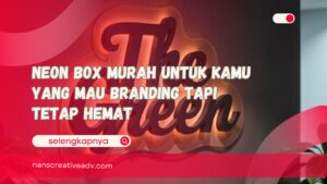 Neon Box Murah untuk Kamu yang Mau Branding Tapi Tetap Hemat