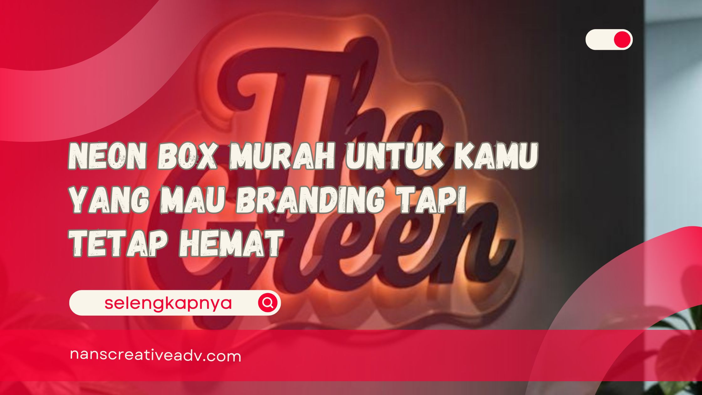 Neon Box Murah untuk Kamu yang Mau Branding Tapi Tetap Hemat