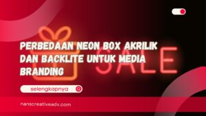 Perbedaan Neon Box Akrilik dan Backlite untuk Media Branding