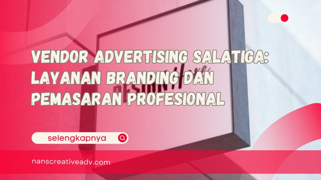 Vendor Advertising Salatiga Layanan Branding dan Pemasaran Profesional (1)