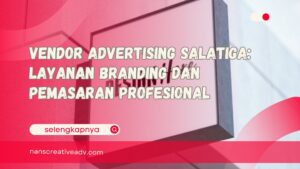 Vendor Advertising Salatiga Layanan Branding dan Pemasaran Profesional (1)