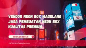 Vendor Neon Box Magelang Jasa Pembuatan Neon Box Kualitas Premium