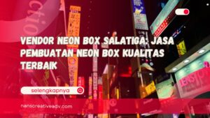 Vendor Neon Box Salatiga Jasa Pembuatan Neon Box Kualitas Terbaik