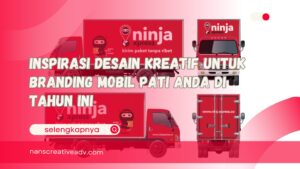 Inspirasi Desain Kreatif untuk Branding Mobil Pati Anda di Tahun Ini
