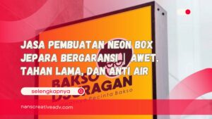 Jasa Pembuatan Neon Box Jepara Bergaransi Awet, Tahan Lama, dan Anti Air