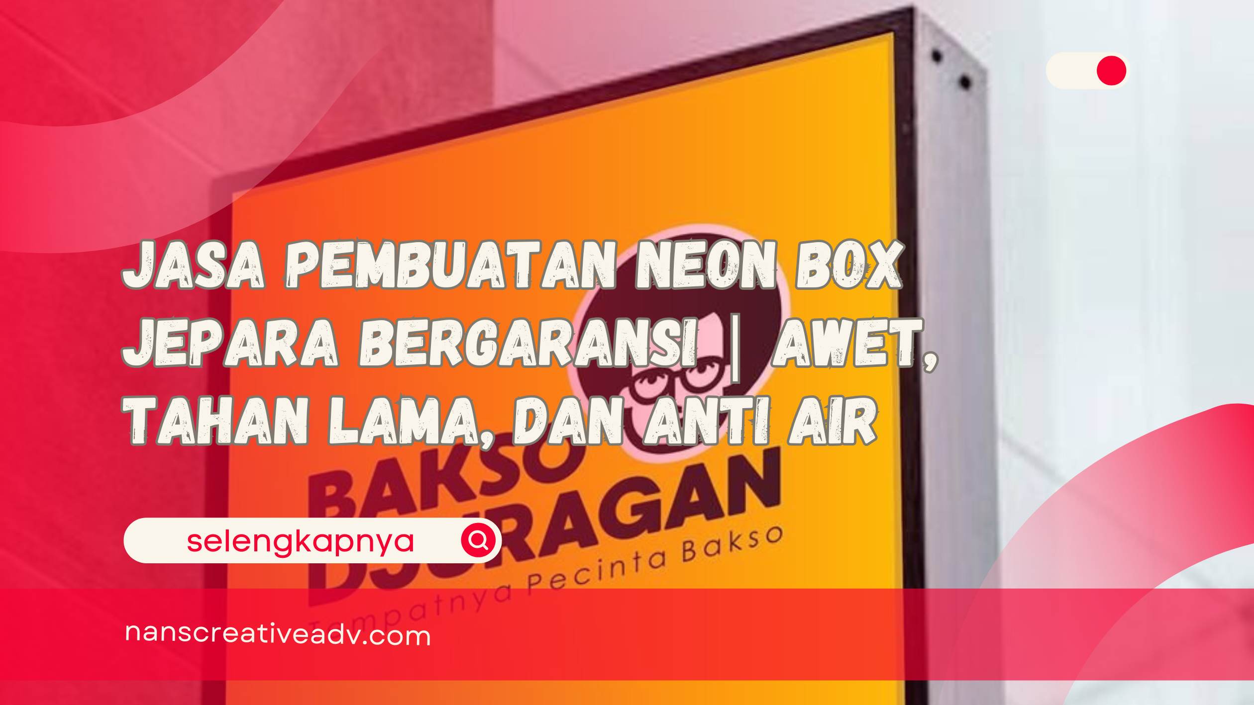 Jasa Pembuatan Neon Box Jepara Bergaransi Awet, Tahan Lama, dan Anti Air