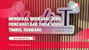 Mengenal Berbagai Jenis Pencahayaan pada Huruf Timbul Rembang