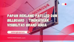 Papan Reklame Pati LED dan Billboard Tingkatkan Visibilitas Brand Anda