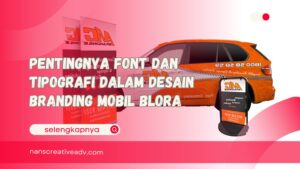 Pentingnya Font dan Tipografi dalam Desain Branding Mobil Blora
