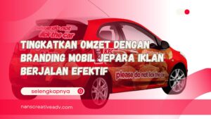 Tingkatkan Omzet dengan Branding Mobil Jepara Iklan Berjalan Efektif