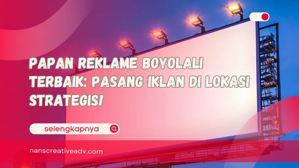 Papan Reklame Boyolali Terbaik Pasang Iklan di Lokasi Strategis!
