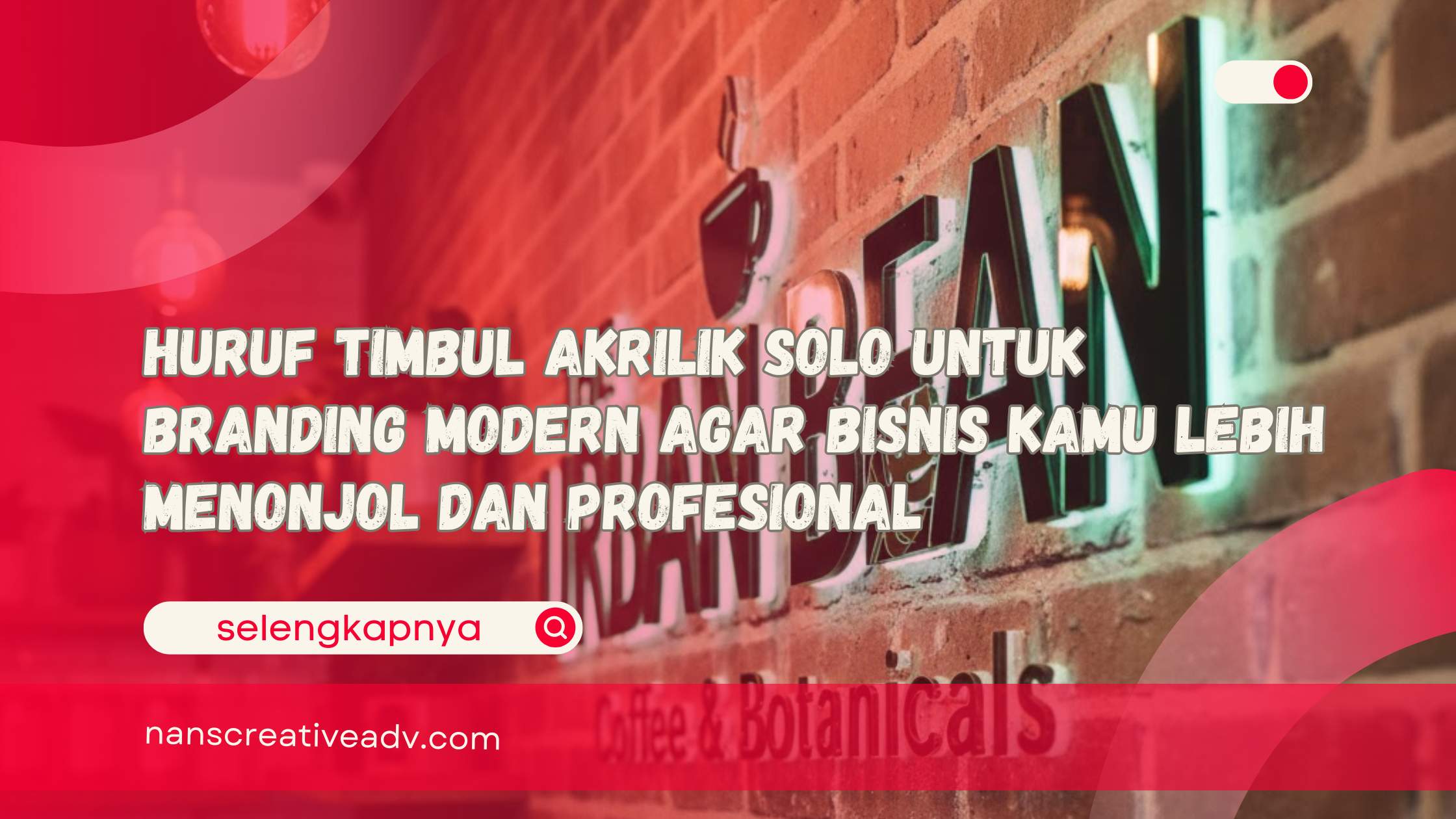 Huruf Timbul Akrilik Solo untuk Branding Modern agar Bisnis Kamu Lebih Menonjol dan Profesional