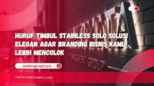 Huruf Timbul Stainless Solo Solusi Elegan Agar Branding Bisnis Kamu Lebih Mencolok