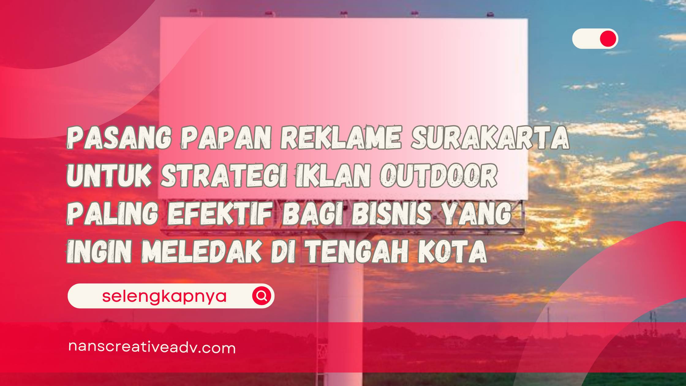 Pasang Papan Reklame Surakarta untuk Strategi Iklan Outdoor Paling Efektif Bagi Bisnis yang Ingin Meledak di Tengah Kota