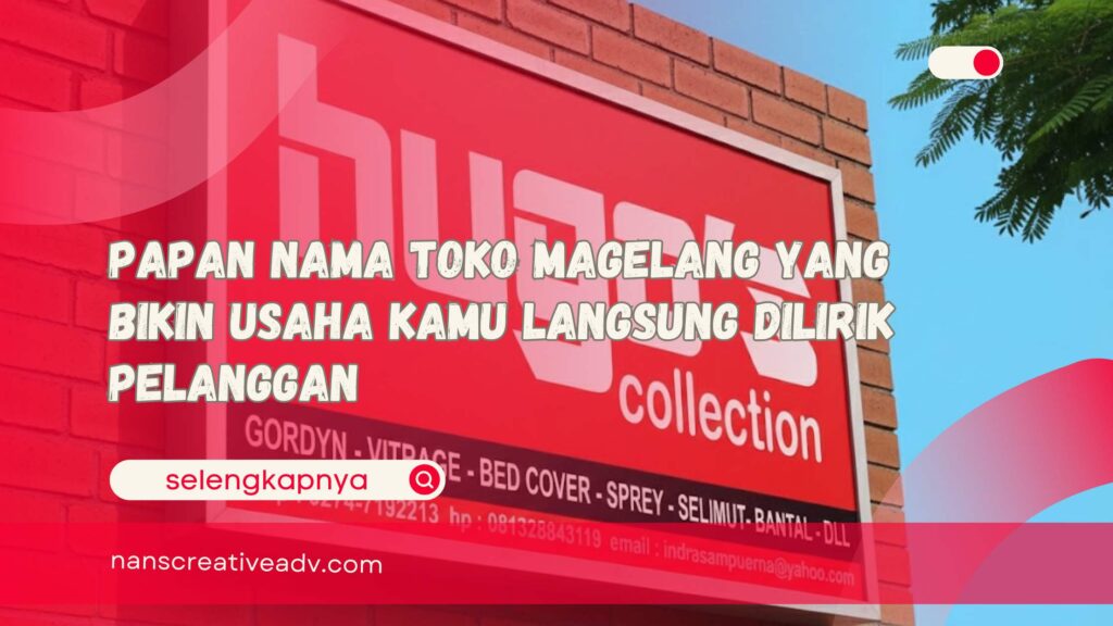 Papan Nama Toko Magelang yang Bikin Usaha Kamu Langsung Dilirik Pelanggan