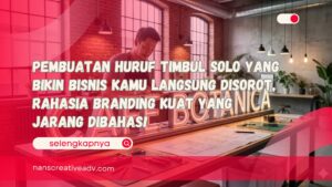 Pembuatan Huruf Timbul Solo yang Bikin Bisnis Kamu Langsung Disorot, Rahasia Branding Kuat yang Jarang Dibahas!