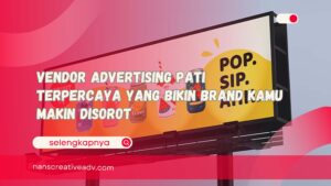 Vendor Advertising Pati Terpercaya yang Bikin Brand Kamu Makin Disorot