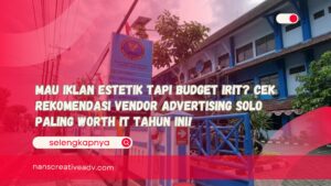 Mau Iklan Estetik Tapi Budget Irit Cek Rekomendasi Vendor Advertising Solo Paling Worth It Tahun Ini!