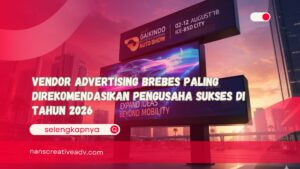 Vendor Advertising Brebes Paling Direkomendasikan Pengusaha Sukses di Tahun 2026
