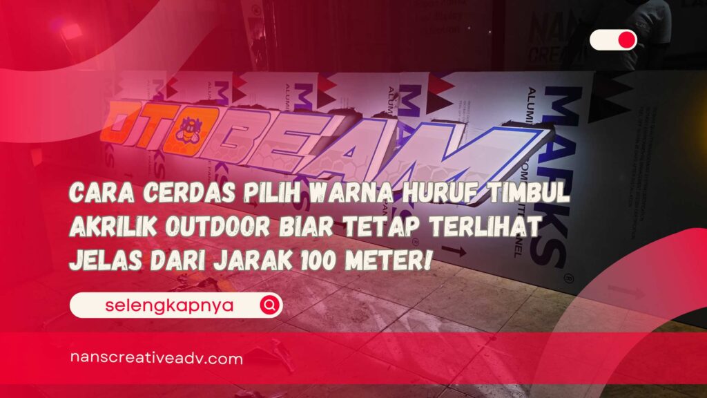 Cara Cerdas Pilih Warna Huruf Timbul Akrilik Outdoor Biar Tetap Terlihat Jelas dari Jarak 100 Meter!