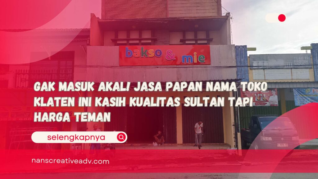 Gak Masuk Akal! Jasa Papan Nama Toko Klaten Ini Kasih Kualitas Sultan tapi Harga Teman