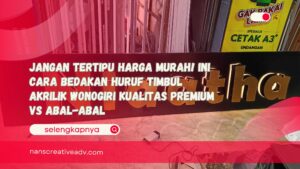 Jangan Tertipu Harga Murah! Ini Cara Bedakan Huruf Timbul Akrilik Wonogiri Kualitas Premium vs Abal-abal