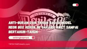 Anti-Buram dan Tahan Badai! Model Neon Box Keren Ini Garansi Awet Sampai Bertahun-tahun