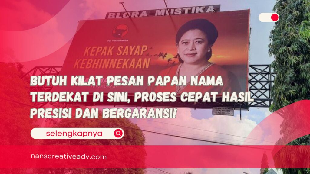 Butuh Kilat Pesan Papan Nama Terdekat di Sini, Proses Cepat Hasil Presisi dan Bergaransi!