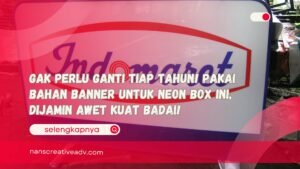Gak Perlu Ganti Tiap Tahun! Pakai Bahan Banner Untuk Neon Box Ini, Dijamin Awet Kuat Badai!