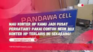 Mau Konter HP Kamu Jadi Pusat Perhatian Pakai Contoh Neon Box Konter HP Terlaris Ini Sekarang!