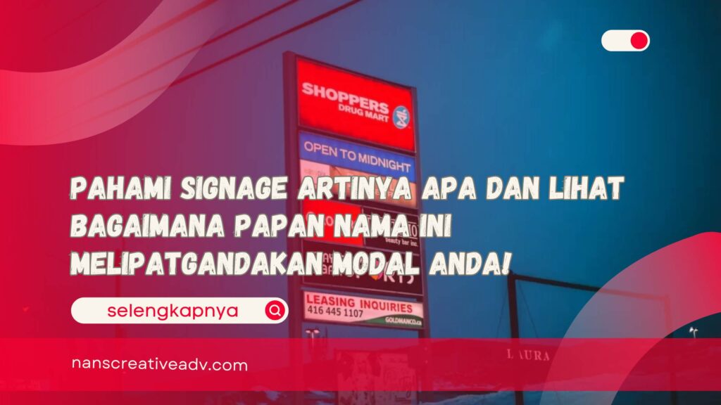 Pahami Signage Artinya Apa dan Lihat Bagaimana Papan Nama Ini Melipatgandakan Modal Anda!