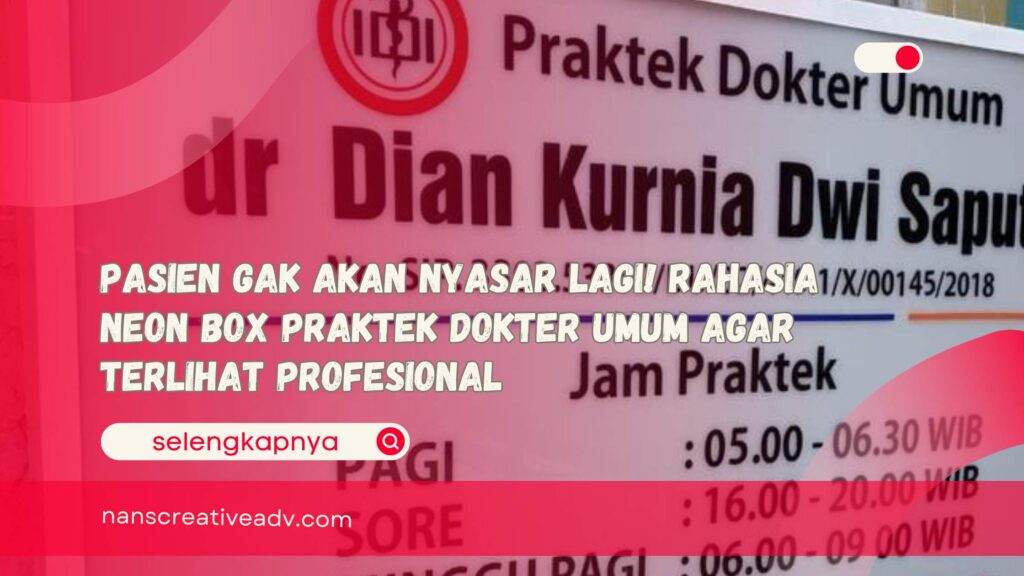 Pasien Gak Akan Nyasar Lagi! Rahasia Neon Box Praktek Dokter Umum Agar Terlihat Profesional